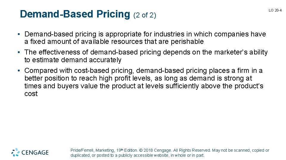 Demand-Based Pricing (2 of 2) LO 20 -4 • Demand-based pricing is appropriate for