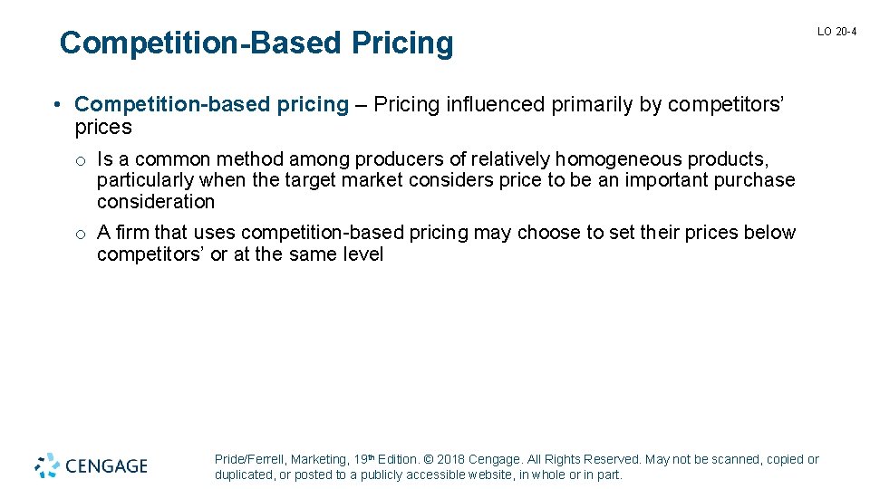 Competition-Based Pricing LO 20 -4 • Competition-based pricing – Pricing influenced primarily by competitors’