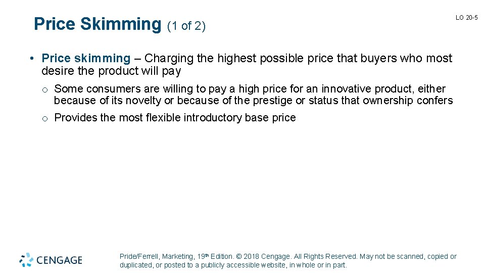 Price Skimming (1 of 2) LO 20 -5 • Price skimming – Charging the
