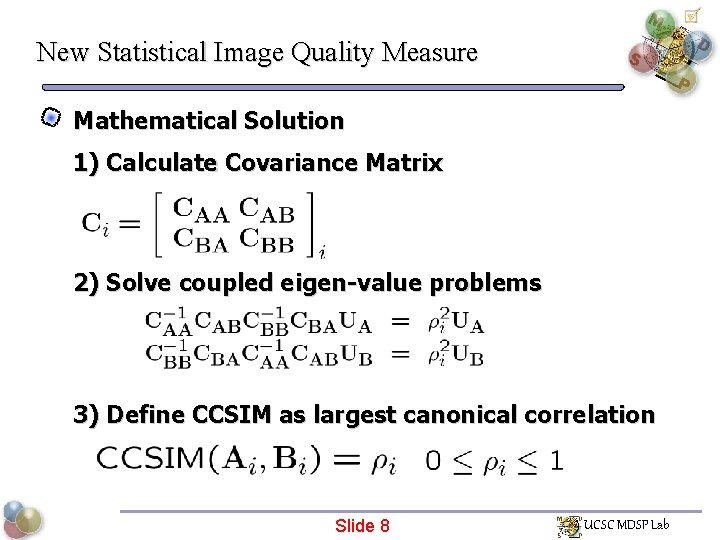 New Statistical Image Quality Measure Mathematical Solution 1) Calculate Covariance Matrix 2) Solve coupled