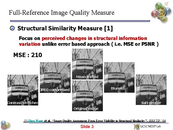 Full-Reference Image Quality Measure Structural Similarity Measure [1] Focus on perceived changes in structural