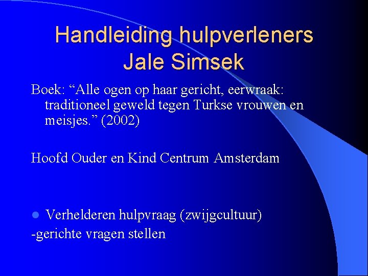Handleiding hulpverleners Jale Simsek Boek: “Alle ogen op haar gericht, eerwraak: traditioneel geweld tegen
