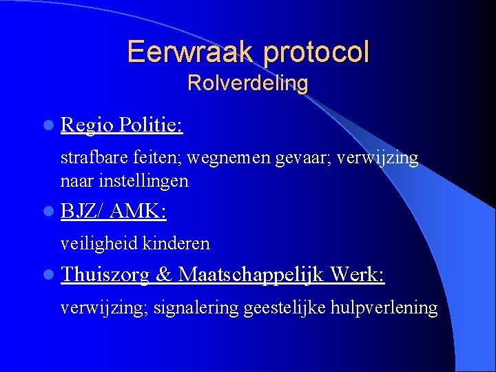 Eerwraak protocol Rolverdeling l Regio Politie: strafbare feiten; wegnemen gevaar; verwijzing naar instellingen l