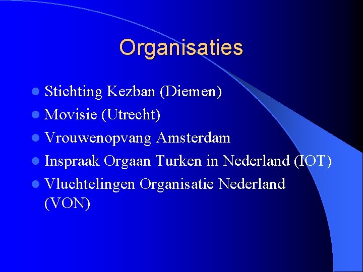 Organisaties l Stichting Kezban (Diemen) l Movisie (Utrecht) l Vrouwenopvang Amsterdam l Inspraak Orgaan