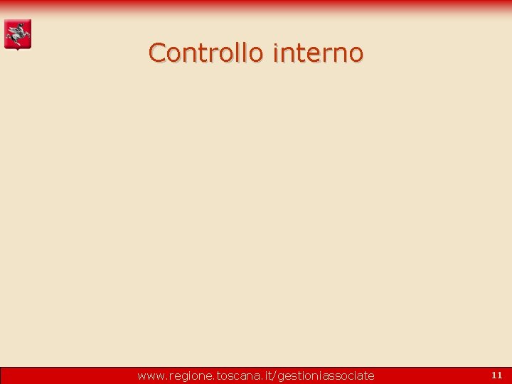 Controllo interno www. regione. toscana. it/gestioniassociate 11 