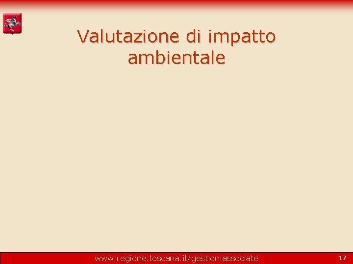 Valutazione di impatto ambientale www. regione. toscana. it/gestioniassociate 17 