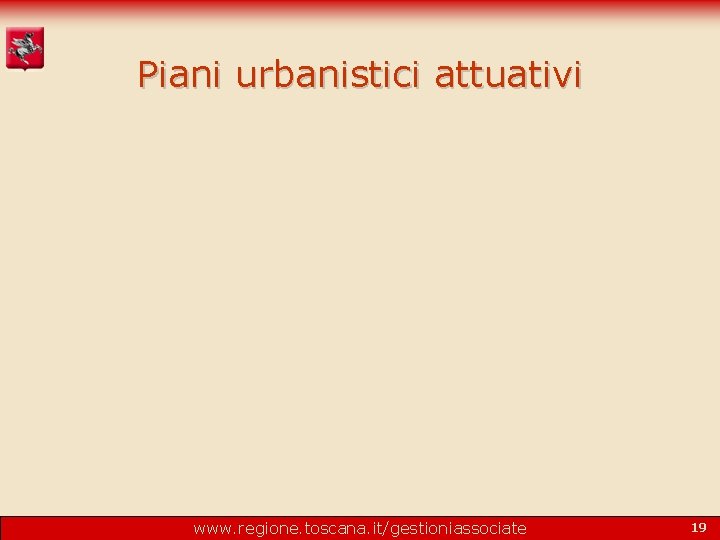 Piani urbanistici attuativi www. regione. toscana. it/gestioniassociate 19 