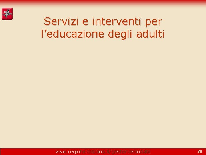 Servizi e interventi per l’educazione degli adulti www. regione. toscana. it/gestioniassociate 30 