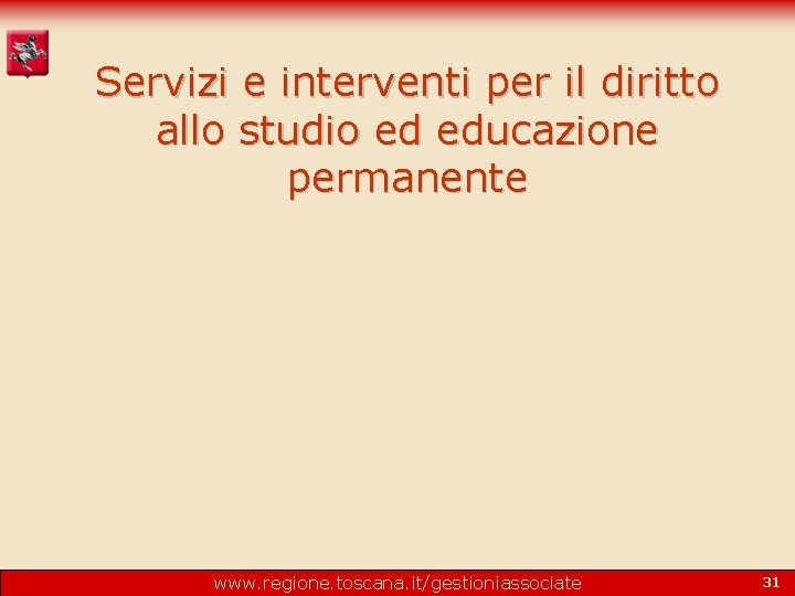 Servizi e interventi per il diritto allo studio ed educazione permanente www. regione. toscana.