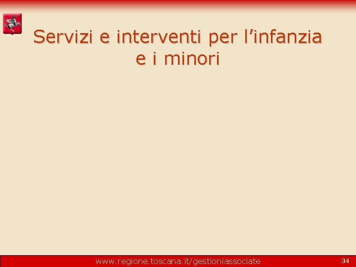 Servizi e interventi per l’infanzia e i minori www. regione. toscana. it/gestioniassociate 34 