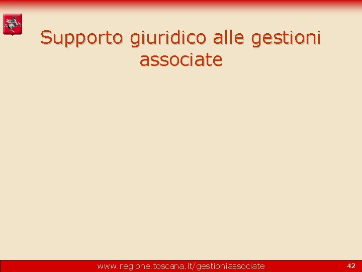 Supporto giuridico alle gestioni associate www. regione. toscana. it/gestioniassociate 42 