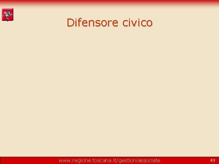 Difensore civico www. regione. toscana. it/gestioniassociate 43 