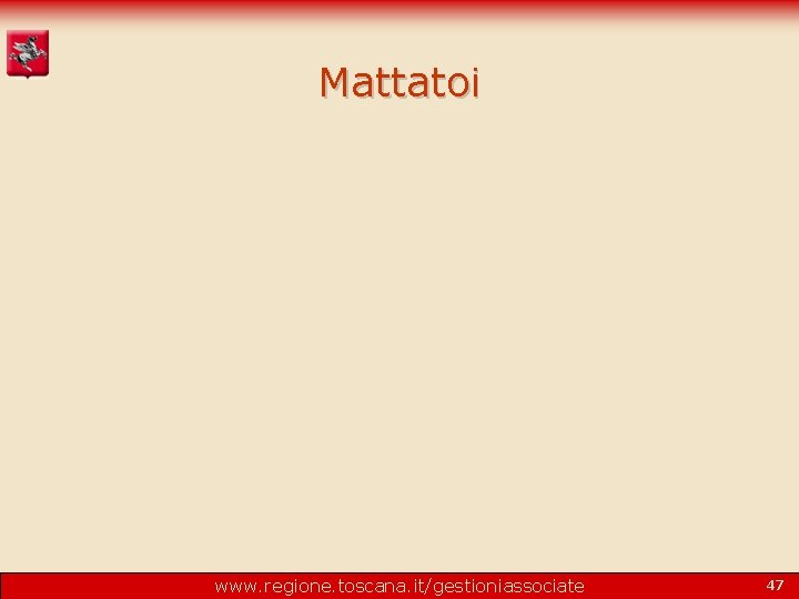 Mattatoi www. regione. toscana. it/gestioniassociate 47 