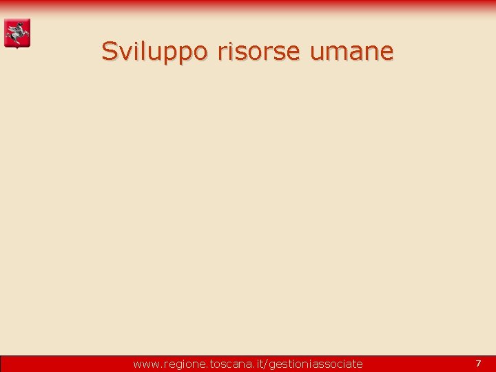 Sviluppo risorse umane www. regione. toscana. it/gestioniassociate 7 