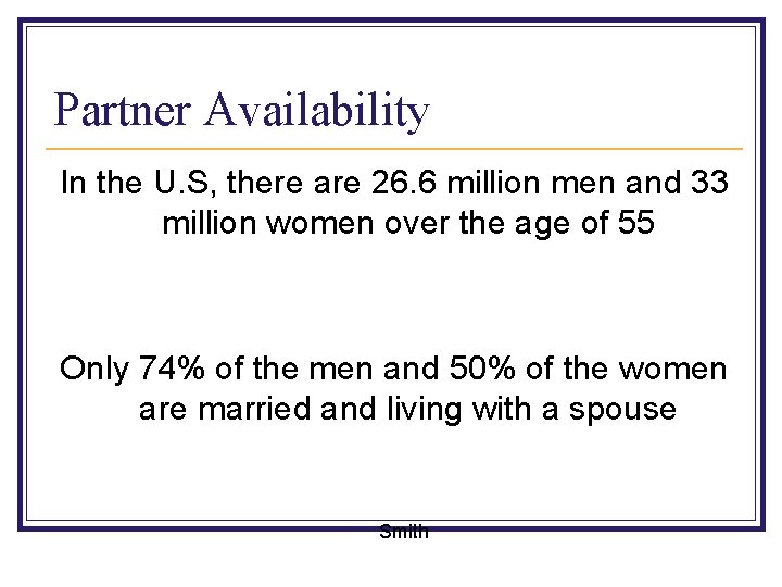 Partner Availability In the U. S, there are 26. 6 million men and 33