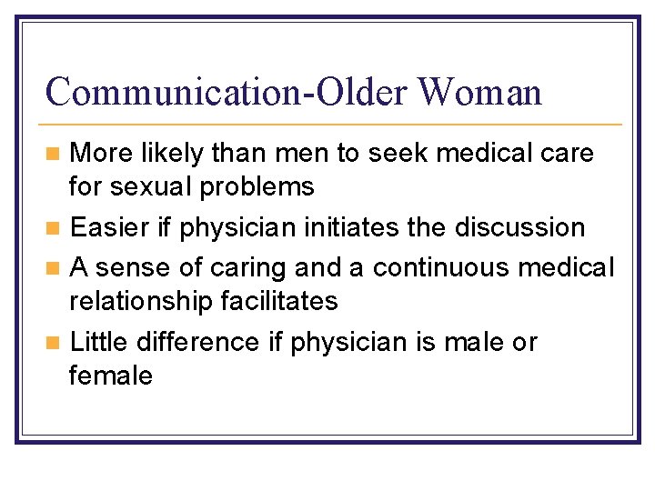 Communication-Older Woman More likely than men to seek medical care for sexual problems n