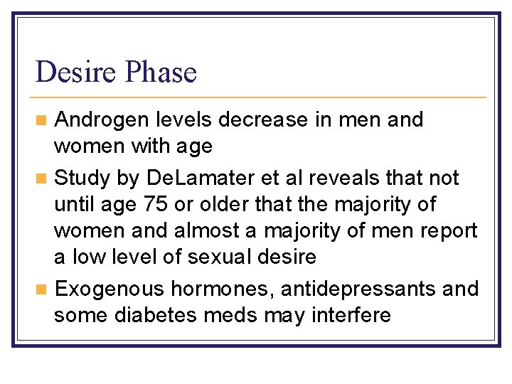 Desire Phase Androgen levels decrease in men and women with age n Study by