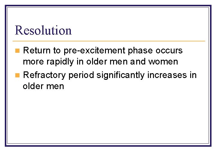 Resolution Return to pre-excitement phase occurs more rapidly in older men and women n