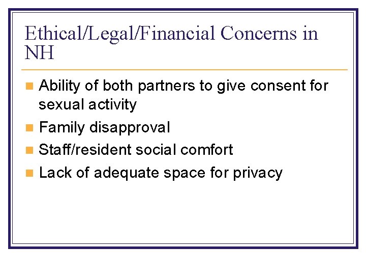 Ethical/Legal/Financial Concerns in NH Ability of both partners to give consent for sexual activity