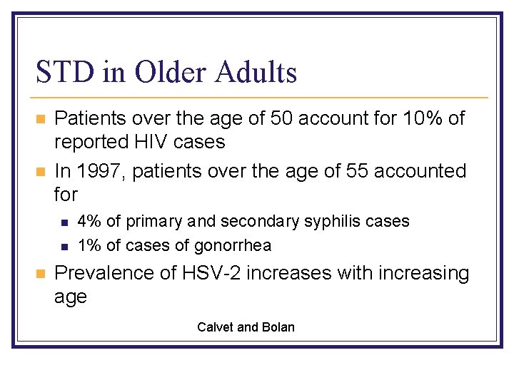 STD in Older Adults n n Patients over the age of 50 account for