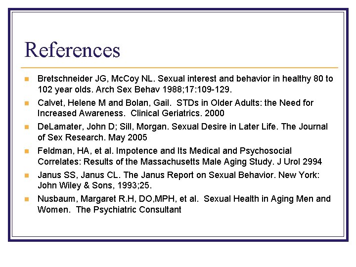 References n n n Bretschneider JG, Mc. Coy NL. Sexual interest and behavior in
