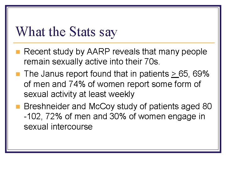 What the Stats say n n n Recent study by AARP reveals that many