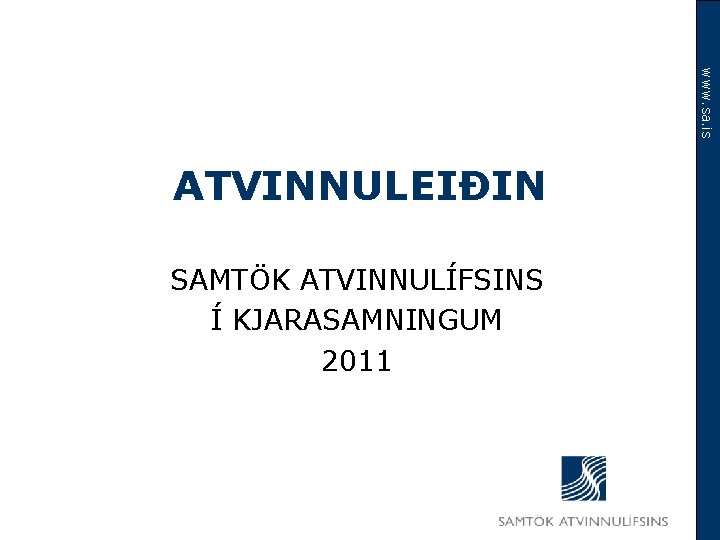 www. sa. is ATVINNULEIÐIN SAMTÖK ATVINNULÍFSINS Í KJARASAMNINGUM 2011 