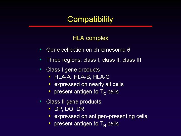 Compatibility HLA complex • Gene collection on chromosome 6 • Three regions: class I,