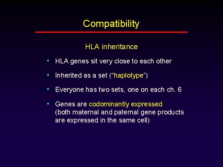 Compatibility HLA inheritance • HLA genes sit very close to each other • Inherited