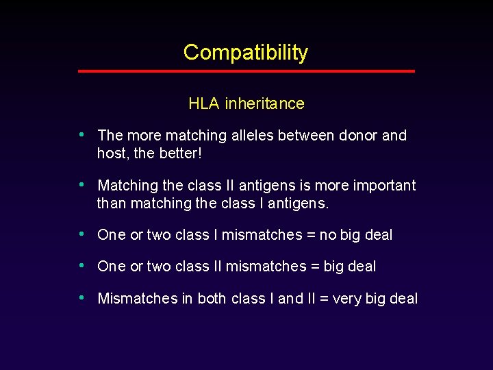 Compatibility HLA inheritance • The more matching alleles between donor and host, the better!