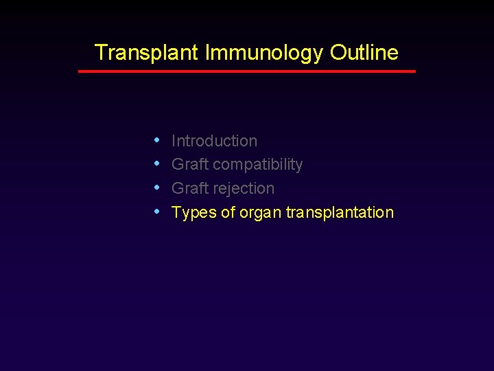 Transplant Immunology Outline • • Introduction Graft compatibility Graft rejection Types of organ transplantation