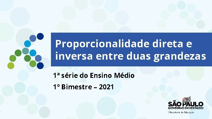 Proporcionalidade direta e inversa entre duas grandezas 1ª série do Ensino Médio 1º Bimestre