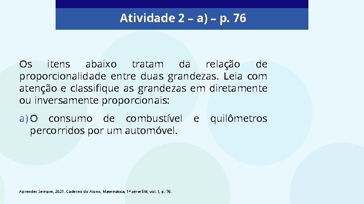 Atividade 2 – a) – p. 76 Os itens abaixo tratam da relação de