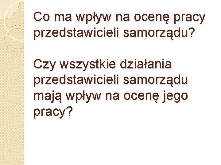 Co ma wpływ na ocenę pracy przedstawicieli samorządu? Czy wszystkie działania przedstawicieli samorządu mają