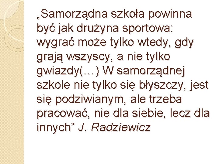 „Samorządna szkoła powinna być jak drużyna sportowa: wygrać może tylko wtedy, gdy grają wszyscy,