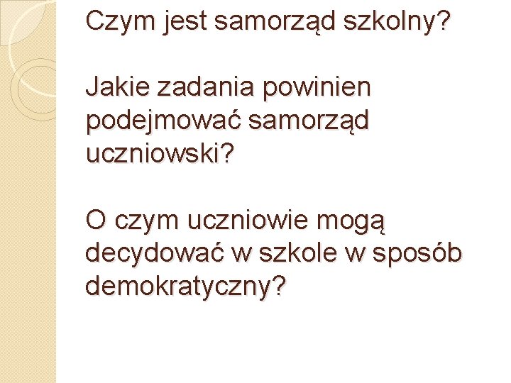 Czym jest samorząd szkolny? Jakie zadania powinien podejmować samorząd uczniowski? O czym uczniowie mogą