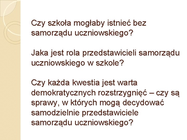 Czy szkoła mogłaby istnieć bez samorządu uczniowskiego? Jaka jest rola przedstawicieli samorządu uczniowskiego w