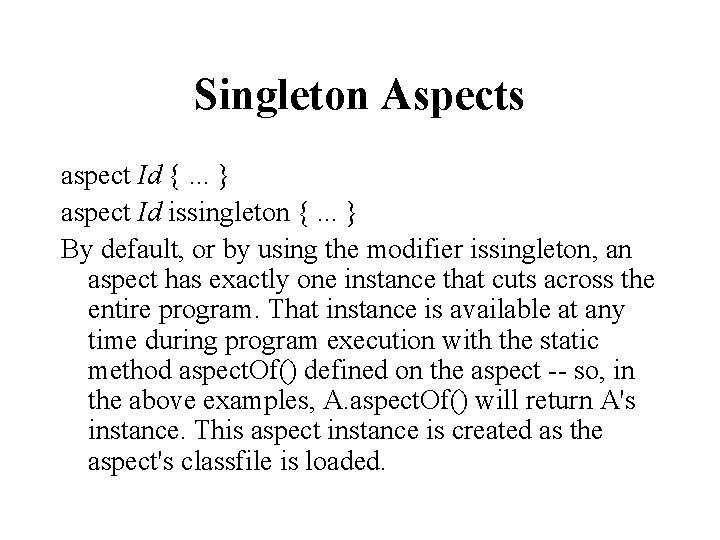 Singleton Aspects aspect Id {. . . } aspect Id issingleton {. . .