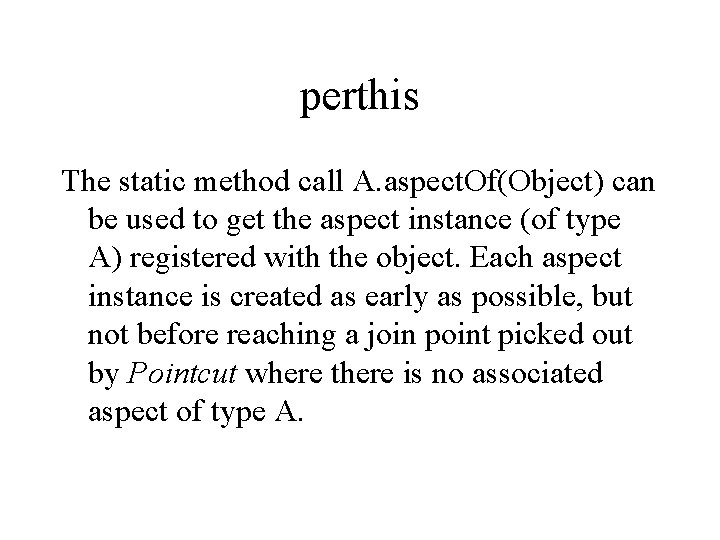 perthis The static method call A. aspect. Of(Object) can be used to get the