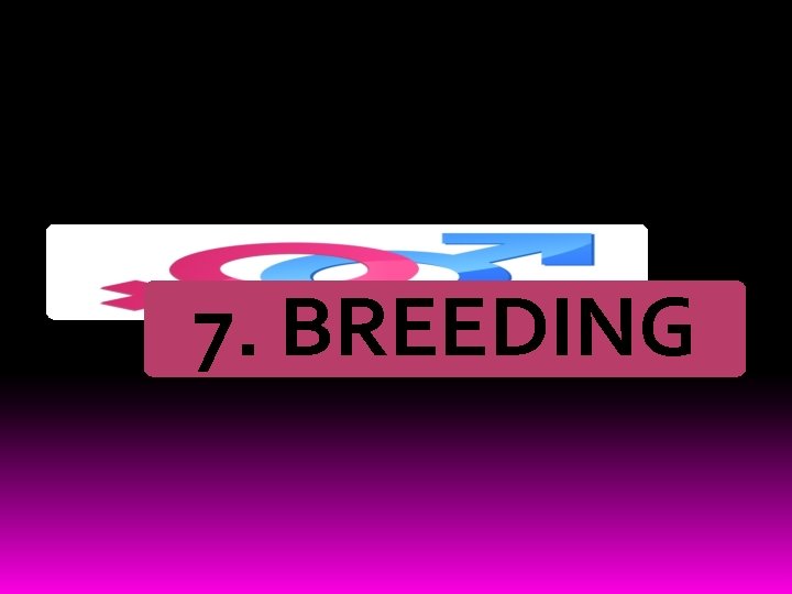 7. BREEDING 