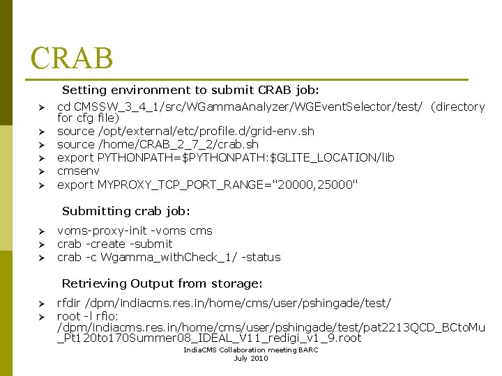 CRAB Setting environment to submit CRAB job: Ø Ø Ø cd CMSSW_3_4_1/src/WGamma. Analyzer/WGEvent. Selector/test/