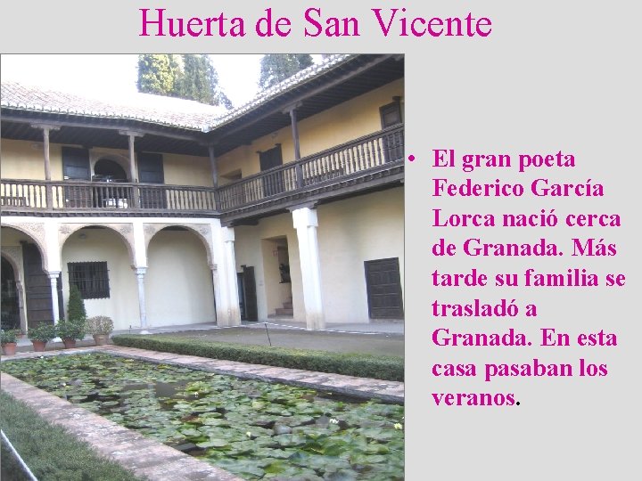 Huerta de San Vicente • El gran poeta Federico García Lorca nació cerca de