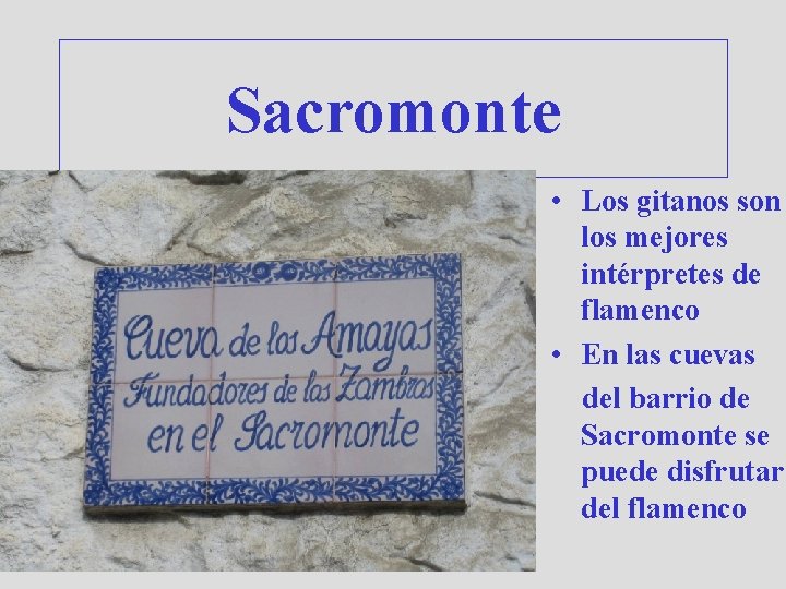Sacromonte • Los gitanos son los mejores intérpretes de flamenco • En las cuevas