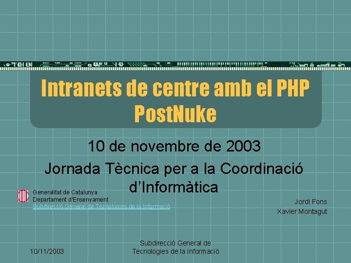 Intranets de centre amb el PHP Post. Nuke 10 de novembre de 2003 Jornada