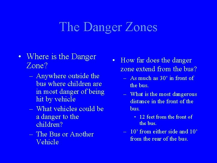 The Danger Zones • Where is the Danger Zone? – Anywhere outside the bus