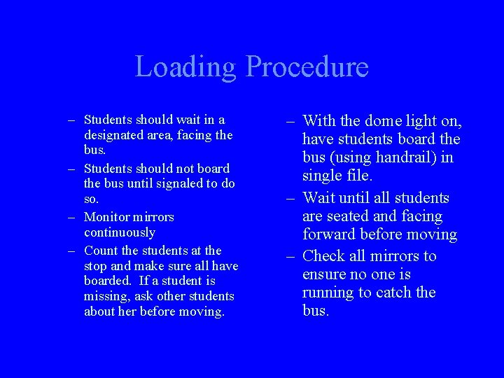 Loading Procedure – Students should wait in a designated area, facing the bus. –