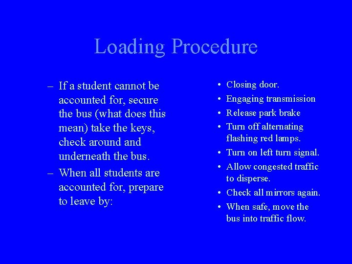 Loading Procedure – If a student cannot be accounted for, secure the bus (what