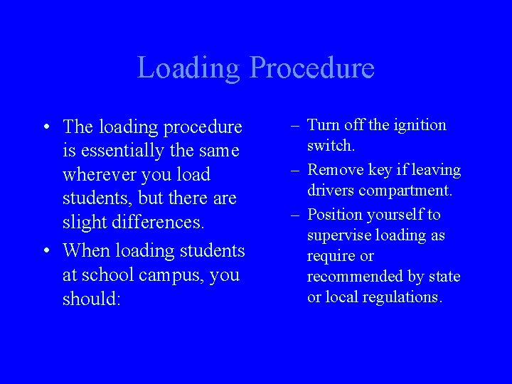 Loading Procedure • The loading procedure is essentially the same wherever you load students,