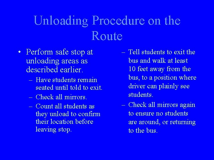 Unloading Procedure on the Route • Perform safe stop at unloading areas as described