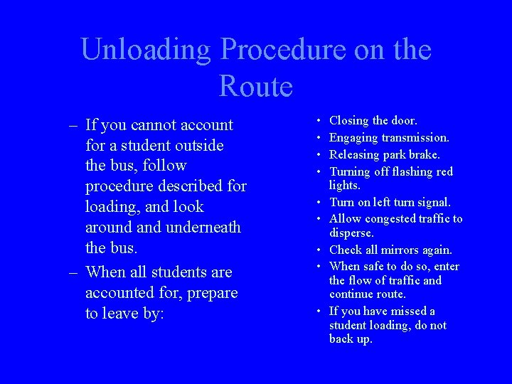 Unloading Procedure on the Route – If you cannot account for a student outside
